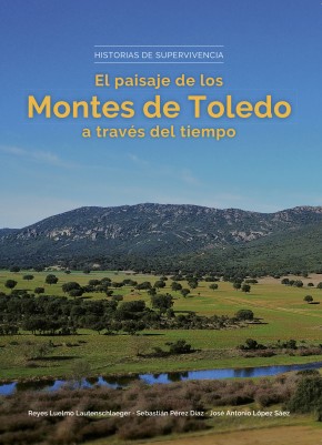 'Historias de supervivencia. El paisaje de los Montes de Toledo a través del tiempo'