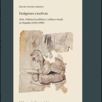 Óscar Chaves firmará su libro "Imágenes Cautivas. Arte, violencia política y cultura visual en España (1923-1959)", publicado por Editorial CSIC