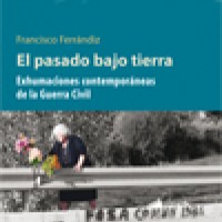 Francisco Ferrándiz (ILLA) publica el libro "El pasado bajo tierra. Exhumaciones contemporáneas de la guerra civil"