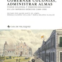 M. Dolores Elizalde coedita "Gobernar colonias, administrar almas Poder colonial y órdenes religiosas en los imperios ibéricos (1808-1930)"