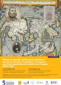 Colloque International "Penser le monde, écrire pour dominer ? Antonio de Herrera y Tordesillas et l’entreprise géo-historiographique des Habsbourg d’Espagne (1580-1625)"