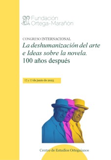Congreso internacional "La deshumanizacion del arte e Ideas sobre la novela. 100 años después"