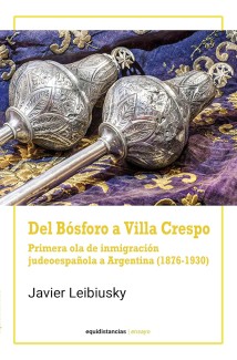 Presentación del libro "Del Bósforo a Villa Crespo. Primera ola de inmigración judeoespañola a Argentina (1876-1930)", de Javier Leibiusky