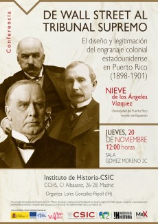 Conferencia «De Wall Street al Tribunal Supremo: El diseño y legitimación del engranaje colonial estadounidense en Puerto Rico (1898-1901)»