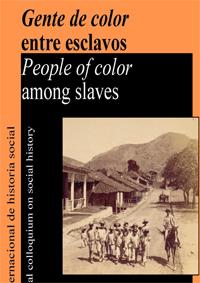 6º Coloquio Internacional de Historia Social "Gente de color entre esclavos"
