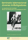 Seminario Internacional de Jóvenes Investigadores (SIJI): "La experiencia de investigar. Becas de Introducción a la Investigación 2012"